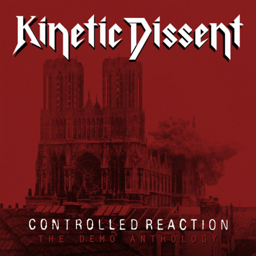 Kinetic Dissent : Controlled Reaction: The Demo Anthology